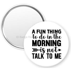 A Fun Thing To Do In The Morning 2.25" Pocket Compact Hand Mirror * 3/$15 *
